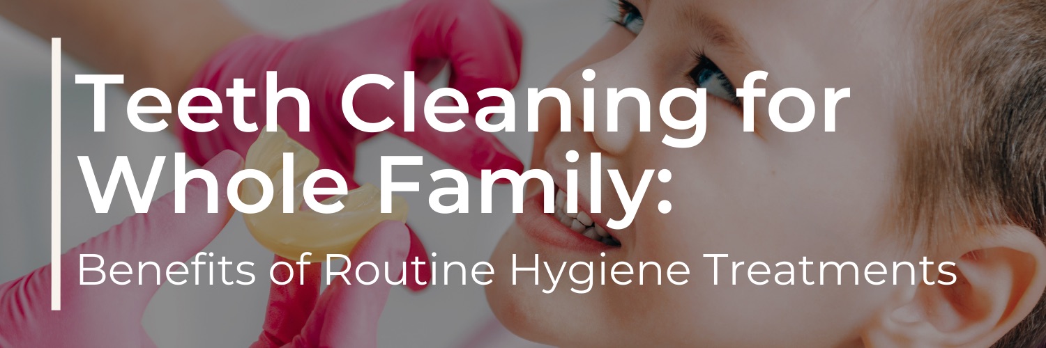 The Benefits of Routine Hygiene Treatments for Your Whole Family