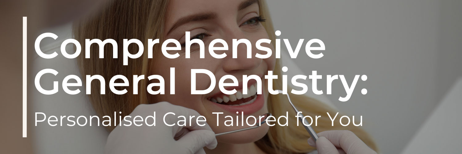 General Dentistry with a Personal Touch in Mayfair